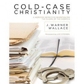 Cold-Case Christianity by J. Warner Wallace