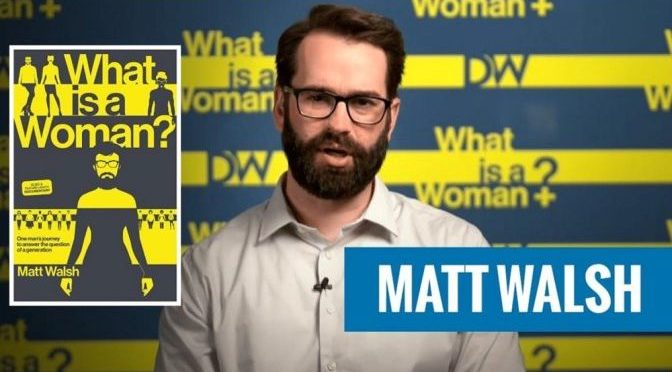 Matt Walsh Daily Wire What Is a Woman
